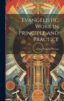 Evangelistic Work in Principle and Practice 1020308745 Book Cover