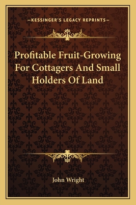 Profitable Fruit-Growing For Cottagers And Smal... 1163760811 Book Cover