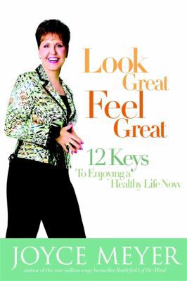 Look Great, Feel Great: 12 Keys to Enjoying a H... 0446698067 Book Cover