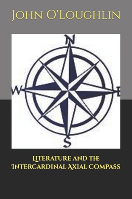 Literature and the Intercardinal Axial Compass 1511624949 Book Cover