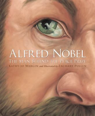 Alfred Nobel: The Man Behind the Peace Prize 1585362816 Book Cover