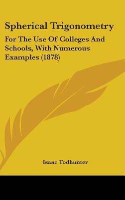 Spherical Trigonometry: For The Use Of Colleges... 1437194117 Book Cover