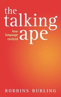The Talking Ape: How Language Evolved (Studies ... 0199279403 Book Cover