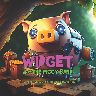 Widget and the Piggy Bank B0C7JFYQKC Book Cover