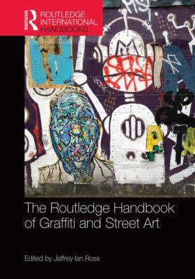 Routledge Handbook of Graffiti and Street Art 1138792934 Book Cover