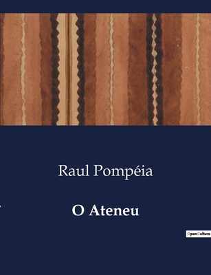 O Ateneu: Uma análise da vida escolar e social ... [Portuguese] B0D6V2G3J9 Book Cover