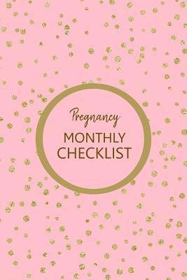 Pregnancy Monthly Checklist: Baby and Pregnancy To Do List, Before Baby Arrives, Expecting Baby, Week by Week, Pregnancy Organizer, First Time Moms, Daily Planner; Pink and Gold 109642911X Book Cover