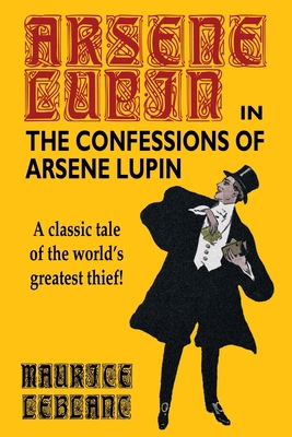 The Confessions of Arsene Lupin 0809533596 Book Cover