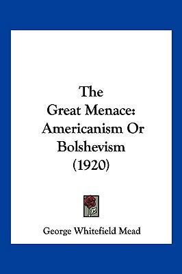 The Great Menace: Americanism Or Bolshevism (1920) 1120761352 Book Cover