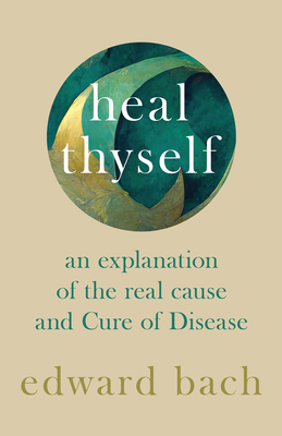Heal Thyself: An Explanation of the Real Cause ... 1528772245 Book Cover