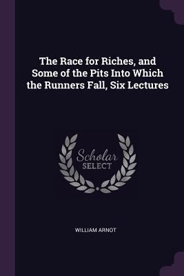 The Race for Riches, and Some of the Pits Into ... 1377807452 Book Cover