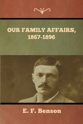 Our Family Affairs, 1867-1896 1636373542 Book Cover