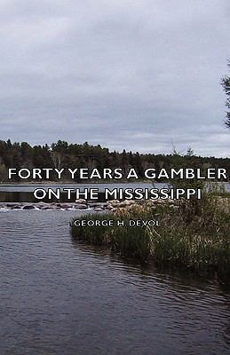 Forty Years a Gambler on the Mississippi 1443735205 Book Cover