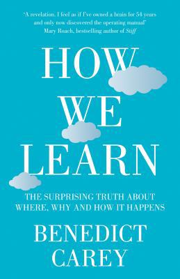 How We Learn: The Surprising Truth about When, ... 0230767788 Book Cover