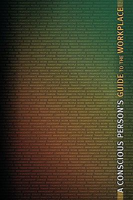 A Conscious Person's Guide to the Workplace 1425166806 Book Cover