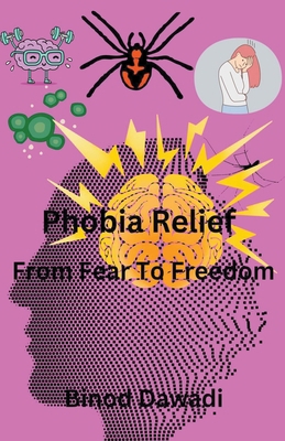 Phobia Relief From Fear To Freedom B0CPQ4MT33 Book Cover