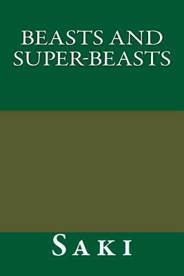 Beasts and Super-Beasts 148481584X Book Cover