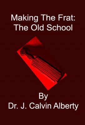 Making The Frat "The Old School" 1940525144 Book Cover
