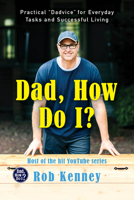 Dad, How Do I?: Practical Dadvice for Everyday ... 0063074990 Book Cover