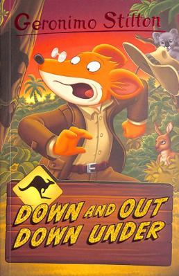 Geronimo Stilton: Down and Out Down Under: 4 (G... 1782267999 Book Cover