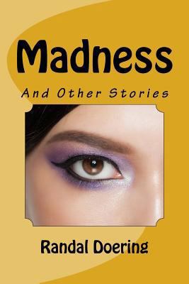 Madness: And Other Stories 1530355052 Book Cover