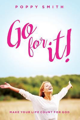 Go For It!: Make Your Life Count For God 1944430644 Book Cover