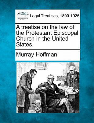 A Treatise on the Law of the Protestant Episcop... 1240096836 Book Cover