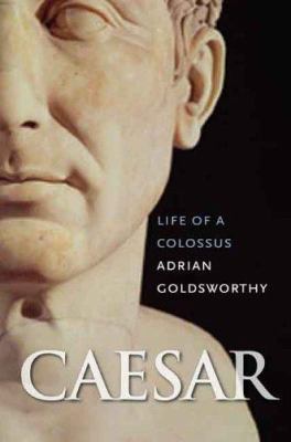 Caesar: Life of a Colossus 0300120486 Book Cover