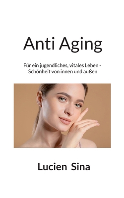 Anti Aging: Für ein jugendliches, vitales Leben... [German] 3695196734 Book Cover