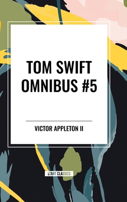 Tom Swift Omnibus #5: Tom Swift in Captivity, T... B0D51HC6RQ Book Cover