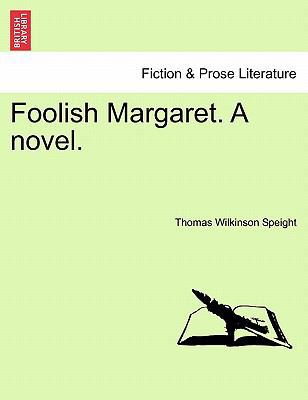 Foolish Margaret. a Novel. 1241365814 Book Cover