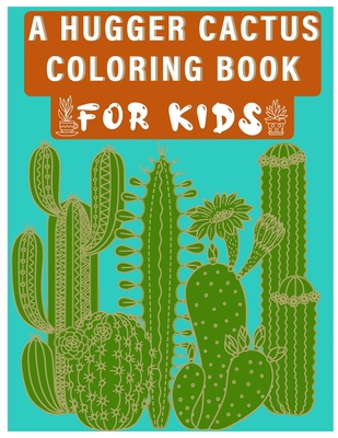 A Hugger Cactus Coloring Book for Kids B0932846JD Book Cover