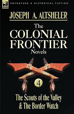 The Colonial Frontier Novels: 4-The Scouts of t... 0857060074 Book Cover