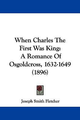 When Charles the First Was King: A Romance of O... 1104581485 Book Cover