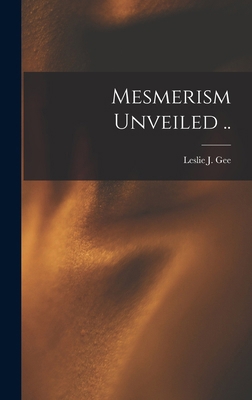 Mesmerism Unveiled .. 1015631371 Book Cover