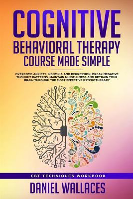 Cognitive Behavioral Therapy Course Made Simple... 1726871762 Book Cover
