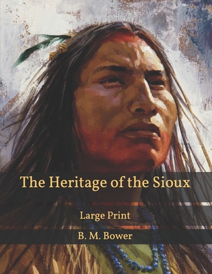The Heritage of the Sioux: Large Print B08TY85HJV Book Cover