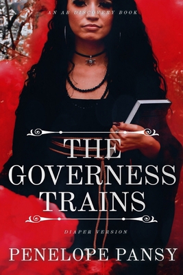 The Governess Trains (diaper version): An ABDL/... B0DSQ7TRKM Book Cover