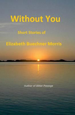 Without You: Short Stories of 147528831X Book Cover
