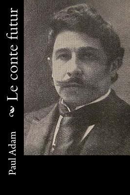 Le conte futur [French] 1523786353 Book Cover
