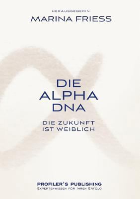 Die Alpha DNA: Die Zukunft ist weiblich [German] 3945112346 Book Cover