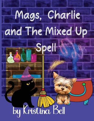 Mags, Charlie and the Mixed Up Spell 183834747X Book Cover