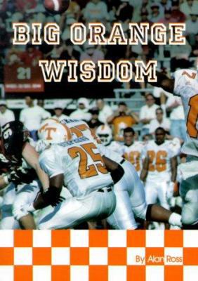 Big Orange Wisdom: The Story of Tennessee Footb... 158334036X Book Cover