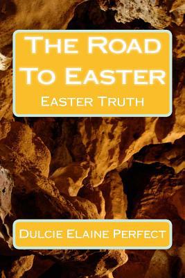 The Road To Easter: Easter Truth 1530377293 Book Cover