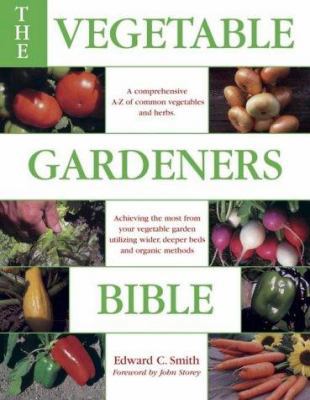 The Vegetable Gardener's Bible 0715317814 Book Cover