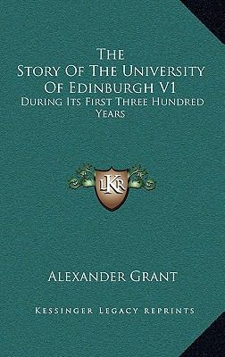 The Story Of The University Of Edinburgh V1: Du... 1163545937 Book Cover