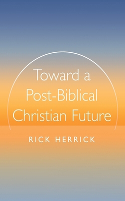 Toward a Post-Biblical Christian Future B0DBMN6X64 Book Cover
