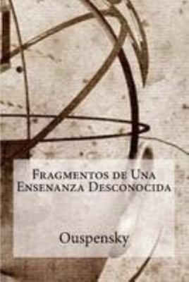 Fragmentos de Una Ensenanza Desconocida [Spanish] 1530923190 Book Cover