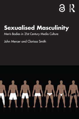 Sexualised Masculinity: Men's Bodies in 21st Ce... 0815367902 Book Cover