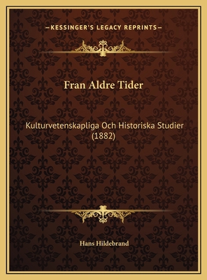 Fran Aldre Tider: Kulturvetenskapliga Och Histo... [Swedish] 1169753019 Book Cover